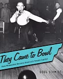 They Came to Bowl: How Milwaukee Became America’s Tenpin Capital