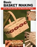 Basic Basket Making: All the Skills and Tools You Need to Get Started