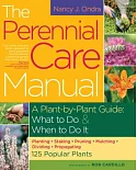 The Perennial Care Manual: A Plant-by-Plant Guide: What to Do & When to Do It