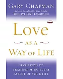 Love as a Way of Life : Seven Keys to Transforming Every Aspect of Your Life