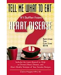 Tell Me What to Eat If I Suffer from Heart Disease: Nutrition You Can Live With