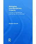 Managing Interdisciplinary Projects: A Primer for Architecture, Engineering and Construction