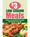 $3 Low-Sodium Meals: Delicious, Low-Cost Dishes for Your Family That Contain No-or Low-Salt!