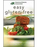 American Dietetic Association Easy Gluten-Free: Expert Nutrition Advice with More Than 100 Recipes