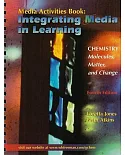 Chemistry: Molecules, Matter, and Change Media Activities Book: Integrating Media in Learning