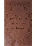 Your Leatherwork: Leather Craft and Design
