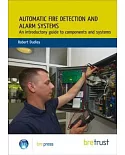 Automatic Fire Detection and Alarm Systems: An Introductory Guide to Components and Systems