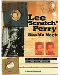 Lee ’Scratch’ Perry: Kiss Me Neck: the Scratch Story in Words, Pictures and Records