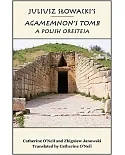 Juliusz Slowacki’s Agamemnon’s Tomb: A Polish Oresteia