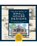 The Big Book of Small House Designs: 75 Award-Winning Plans for Your Dream House, 1,250 Square Feet or Less
