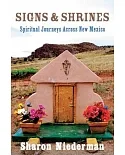 Signs & Shrines: Spiritual Journeys Across New Mexico