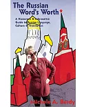 The Russian Word’s Worth: A Humorous and Informative Guide to Russian Language, Culture, and Translation