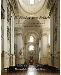 J. B. Fischer von Erlach: Architecture As Theater in the Baroque Era