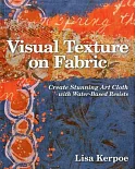 Visual Texture on Fabric: Create Stunning Art Cloth With Water-Based Resists
