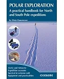 Polar Exploration: A Practical Handbook for North and South Pole Expeditions
