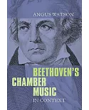Beethoven’’s Chamber Music in Context