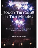 Touch Ten Souls in Ten Minutes: Ten-Minute Sketches Invoking Spiritural Growth in Youth Ministry