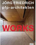 Jorg Friedrich PFP Architekten: Works