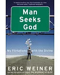 Man Seeks God: My Flirtations With the Divine