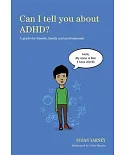 Can I Tell You About ADHD?: A Guide for Friends, Family and Professionals