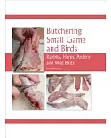 Butchering Small Game and Birds: Rabbits, Hares, Poultry and Wild Birds