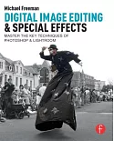 Digital Image Editing & Special Effects: Master the Key Techniques of Photoshop & Lightroom