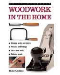 Woodwork in the Home: A Practical, illustrated guide to all the basic woodworking tasks, in step-by-step pictures