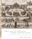 When All of Rome Was Under Construction: The Building Process in Baroque Rome