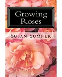 Growing Roses: Everything You Need to Know...and More