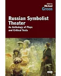 The Russian Symbolist Theater: An Anthology of Plays and Critical Texts