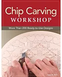 Chip Carving Workshop: More Than 200 Ready-to-Use Designs