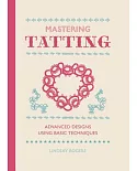 Mastering Tatting: Advanced Designs Using Basic Techniques