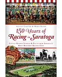 150 Years of Racing in Saratoga: Little-Known Stories & Facts from America’s Most Historic Racing City