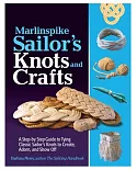 Marlinspike Sailor’s Knots and Crafts: A Step-by-step Guide to Tying Classic Sailor’s Knots to Create, Adorn, and Show Off