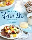 Let’s Do Brunch: Sweet and Savory Dishes to Share with Friends
