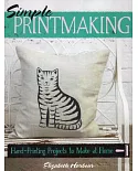 Simple Printmaking: Hand-Printing Projects to Make at Home