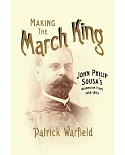 Making the March King: John Philip Sousa’s Washington Years, 1854-1893