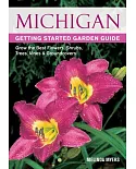Michigan Getting Started Garden Guide: Grow the Best Flowers, Shrubs, Trees, Vines & Groundcovers