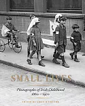 Small Lives: Photographs of Irish Childhood, 1860-1970