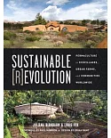 Sustainable Revolution: Permaculture in Ecovillages, Urban Farms, and Communities Worldwide