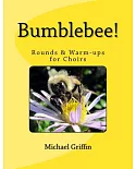 Bumblebee!: Rounds & Warm-Ups for Choirs