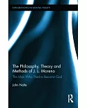 The Philosophy, Theory and Methods of J. L. Moreno: The Man Who Tried to Become God