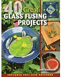 40 Great Glass Fusing Projects