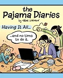 The Pajama Diaries: Having It All... and No Time to Do It