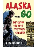 Alaska on the Go: Exploring the 49th State With Children