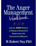 The Anger Management: Use the Stop Method to Replace Destructive Responses With Constructive Behavior