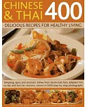 Chinese and Thai 400: Delicious Recipes for Healthy Living- Tempting, Spicy and Aromatic Dishes from South-east Asia, Adapted in