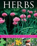 Herbs: An Illustrated Guide to Varieties, Cultivation and Care, With Step-by-Step Instructions and Over 160 Inspirational Photog