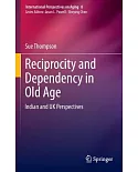 Reciprocity and Dependency in Old Age: Indian and Uk Perspectives