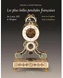 Les Plus Belles Pendules Francaises / the Finest French Pendulum-clocks / Le Piu Belle Pendole Frances: De Louis XIV a Lempire /